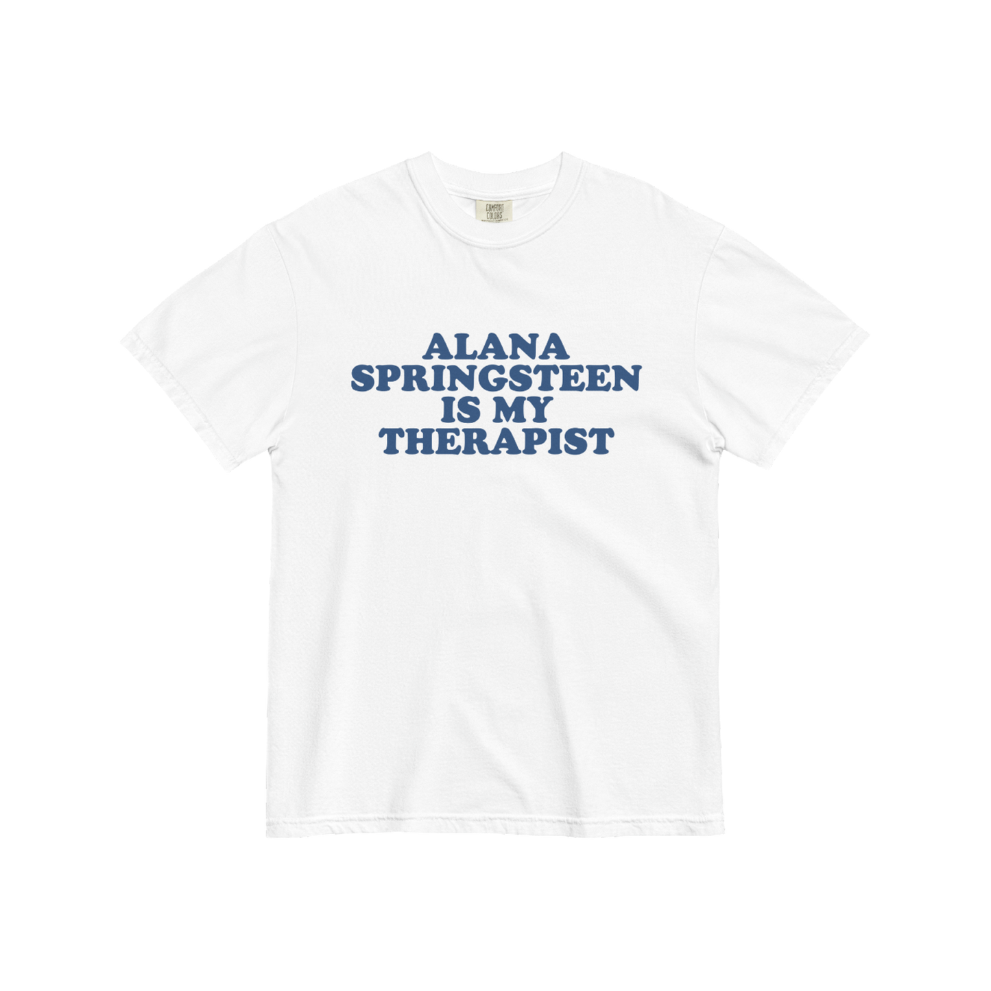 Alana Springsteen - Alana Springsteen is my therapist T-shirt